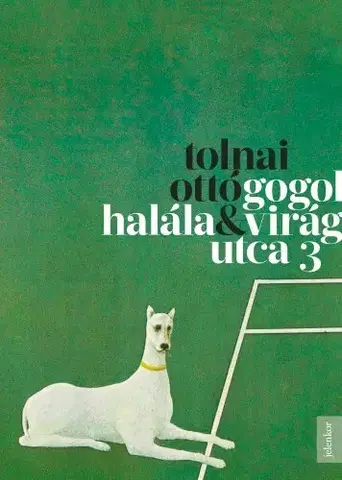 Svetová beletria Gogol halála / Virág utca 3 - Ottó Tolnai