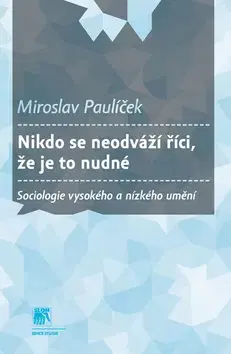 Sociológia, etnológia Nikdo se neodváží říci, že je to nudné - Miroslav Paulíček