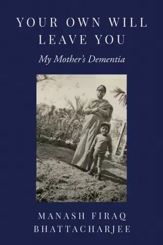 Biografie - Životopisy Your Own Will Leave You - Manash Firaq Bhattacharjee