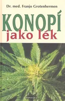 Alternatívna medicína - ostatné Konopí jako lék - Franjo Grotenhermen