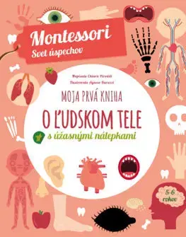 Nalepovačky, vystrihovačky, skladačky Moja prvá kniha o ľudskom tele (Montessori: Svet úspechov) - Chiara Piroddi,Kristína Lackovičová