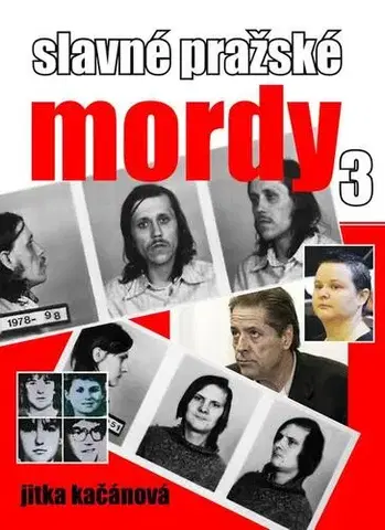 Detektívky, trilery, horory Slavné pražské mordy 3 - Jitka Kačánová