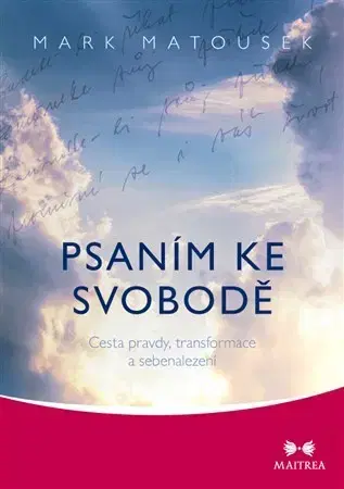 Ezoterika - ostatné Psaním ke svobodě - Mark Matousek