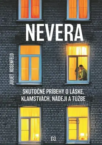 Psychológia, etika Nevera. Skutočné príbehy o láske, klamstvách, nádeji a túžbe - Juliet Rosenfeld,Lucia Szabóová