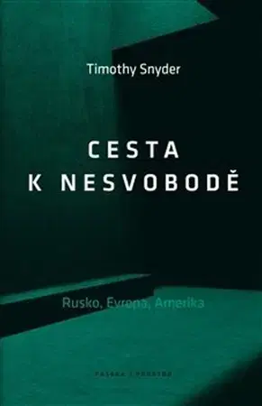 Svetové dejiny, dejiny štátov Cesta k nesvobodě - Timothy Snyder