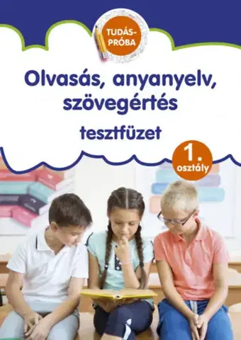 Príprava do školy, pracovné zošity Olvasás, anyanyelv, szövegértés tesztfüzet - Tudáspróba 1. osztály