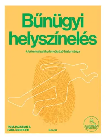 Veda, technika, elektrotechnika Bűnügyi helyszínelés - A kriminalisztika lenyűgöző tudománya - Tom Jackson,Paul Knepper