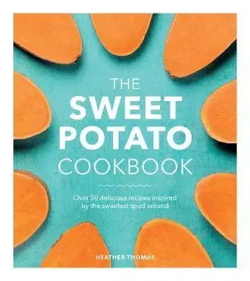 Kuchárky - ostatné The Sweet Potato Cookbook - Heather Thomasová