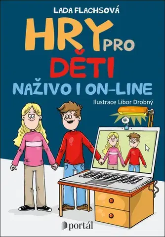 Výchova, cvičenie a hry s deťmi Hry pro děti naživo i on-line - Lada Flachsová,Libor Drobný