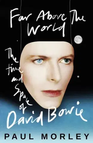 Biografie - Životopisy Far Above The World - Paul Morley