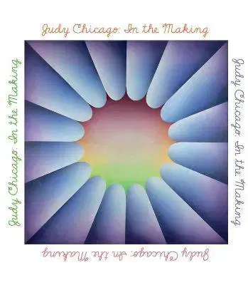 Maliarstvo, grafika Judy Chicago: In the Making - Thomas P. Campbell