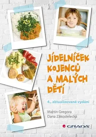 Varenie a výživa pre deti Jídelníček kojenců a malých dětí - Martin Gregora,Dana Zákostelecká