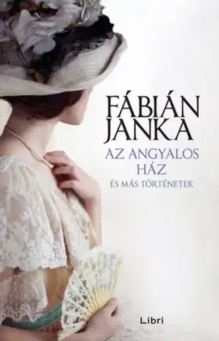 Historické romány Az angyalos ház és más történetek - Janka Fábián