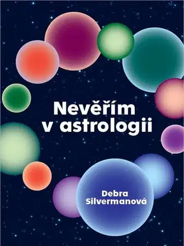 Astrológia, horoskopy, snáre Nevěřím v astrologii - Debra Silverman