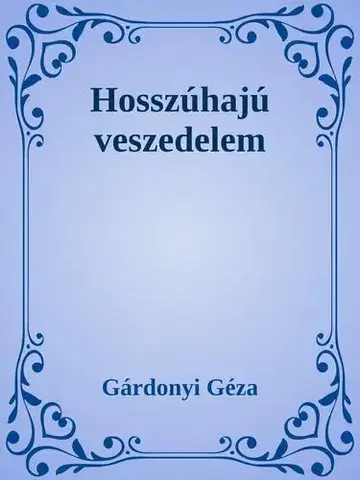 Svetová beletria Hosszúhajú veszedelem - Géza Gárdonyi