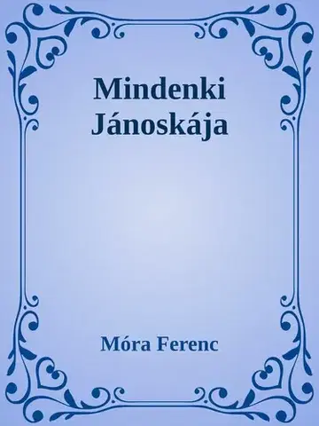 Svetová beletria Mindenki Jánoskája - Ferenc Móra