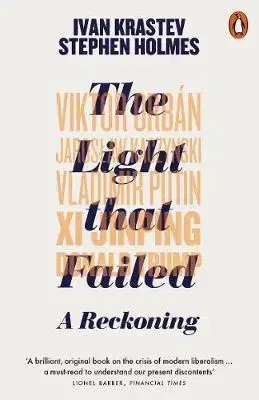 Svetové dejiny, dejiny štátov The Light that Failed - Ivan Krastev,Stephen Holmes