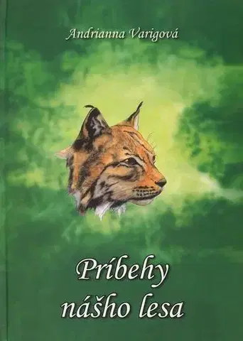 Rozprávky Príbehy nášho lesa - Andrianna Varigová,Andrianna Varigová