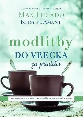 Kresťanstvo Modlitby do vrecka za priateľov - Max Lucado,Betsy St. Amant