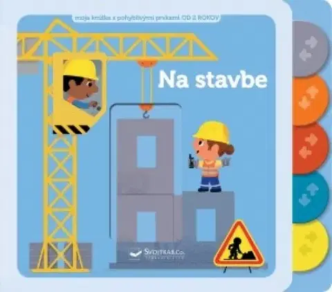 Leporelá, krabičky, puzzle knihy Na stavbe – moja knižka s pohyblivými prvkami