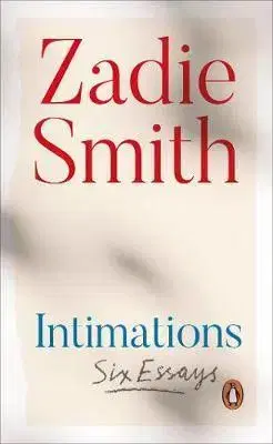Eseje, úvahy, štúdie Intimations: Six Essays - Zadie Smith
