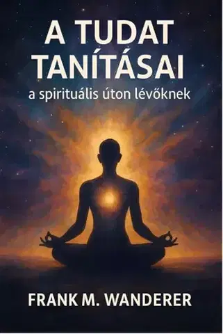 Duchovný rozvoj A tudat tanításai - Dr. Frank M. Wanderer
