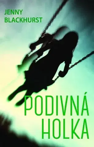 Detektívky, trilery, horory Podivná holka - Jenny Blackhurst