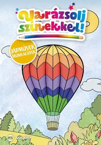 Pre deti a mládež - ostatné Varázsolj színekkel! - Járművek, munkagépek - neuvedený,Sarolta Falcione