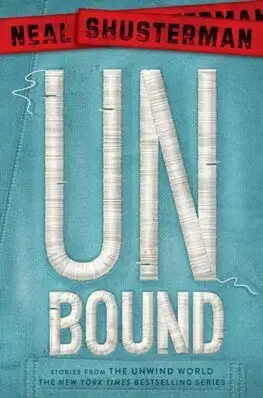 Sci-fi a fantasy Unbound - Neal Shusterman