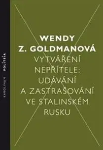 Svetové dejiny, dejiny štátov Vytváření nepřítele - Wendy Z. Goldmanová