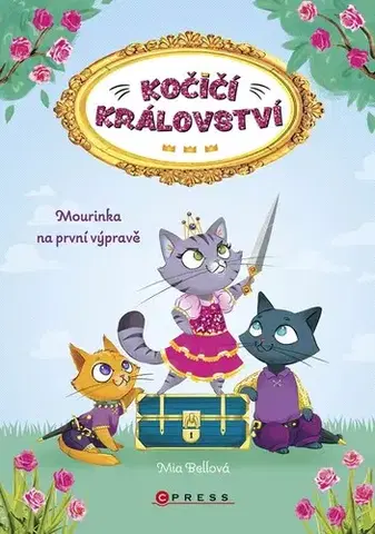Pre deti a mládež - ostatné Kočičí království: Mourinka na první výpravě - Mia Bellová