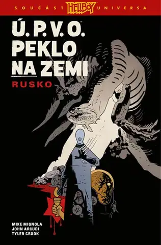 Komiksy Ú.P.V.O. Peklo na zemi 3: Rusko - John Arcudi,Mike Mignola,Tyler Crook,Alexandra Niklíčková
