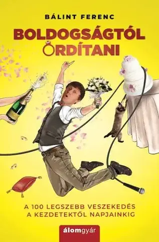 Humor a satira Boldogságtól ordítani - Ferenc Bálint