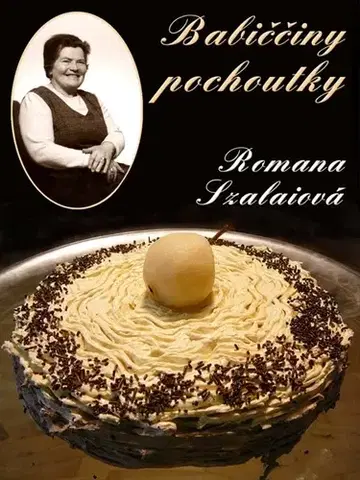 Kuchárky - ostatné Babiččiny pochoutky - Romana Szalaiová