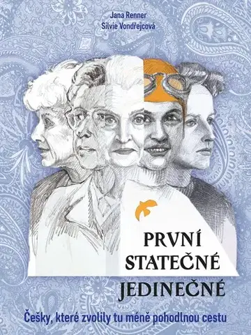 Biografie - ostatné První - statečné - jedinečné - Jana Renner,Silvie Vondřejcová