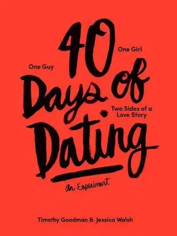 Dizajn, úžitkové umenie, móda 40 Days of Dating - Timothy Goodman,Jessica Walsh