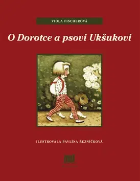 Rozprávky O Dorotce a psovi Ukšukovi - Viola Fischerová,Pavla Řezníčková