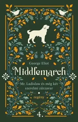 Svetová beletria Mr. Ladislaw és még két szerelmi zűrzavar - Middlemarch (4.) - George Eliot