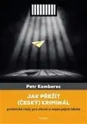Fejtóny, rozhovory, reportáže Jak přežít (český) kriminál - Petr Komberec