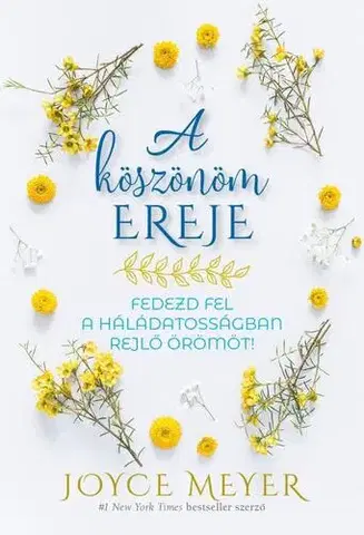 Kresťanstvo A köszönöm ereje - Joyce Meyer