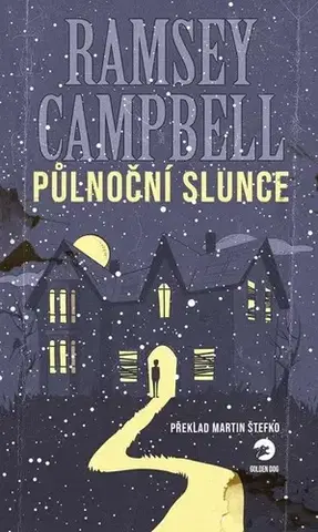 Detektívky, trilery, horory Půlnoční slunce - Ramsey Campbell,Martin Štefko