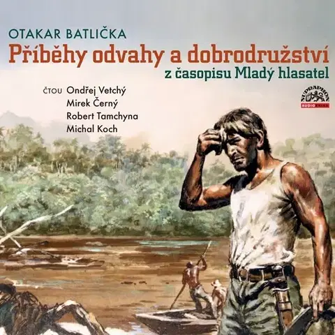 Beletria - ostatné SUPRAPHON a.s. Příběhy odvahy a dobrodružství z časopisu Mladý hlasatel
