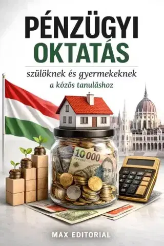 Financie, finančný trh, investovanie Pénzügyi oktatás szülőknek és gyermekeknek a közös tanuláshoz - Max Editorial