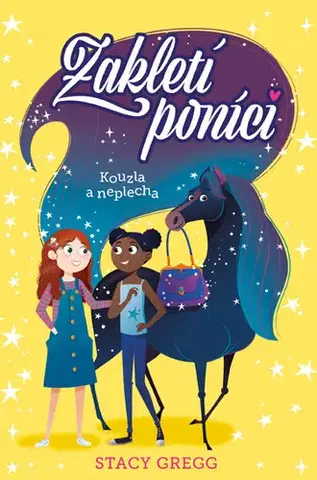 Pre deti a mládež - ostatné Zakletí poníci: Kouzla a neplecha - Stacy Gregg