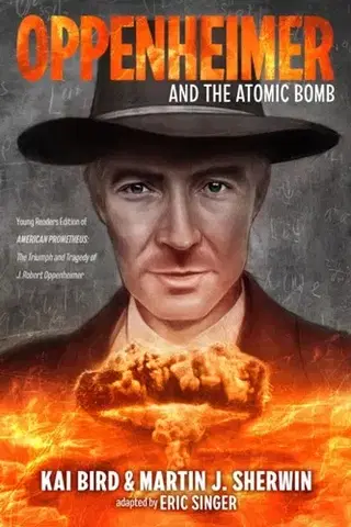Young adults Oppenheimer and the Atomic Bomb - Kai Bird,Martin J. Sherwin