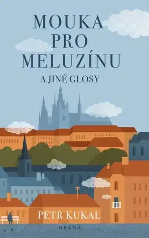 Humor a satira Mouka pro meluzínu a jiné glosy - Petr Kukal