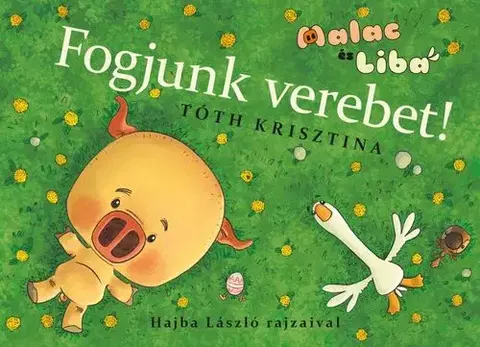 Rozprávky Malac és Liba 4: Fogjunk verebet! - Krisztina Tóth