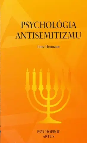 Psychológia, etika Psychológia antisemitizmu - Imre Hermann,neuvedený