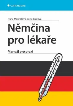 Medicína - ostatné Němčina pro lékaře - Ivana Mokrošová