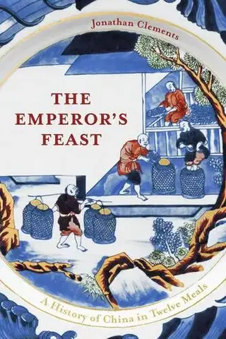 Svetové dejiny, dejiny štátov The Emperor's Feast - Jonathan Clements